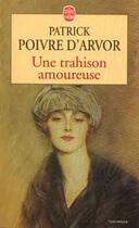 Couverture du livre « Une trahison amoureuse » de Poivre D'Arvor-P aux éditions Le Livre De Poche