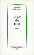 Couverture du livre « Le pas du loup » de Jacques-Andre Bertrand aux éditions Julliard