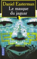 Couverture du livre « Le masque du jaguar » de Easterman Daniel aux éditions Pocket