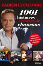 Couverture du livre « 1001 histoires secrètes de chansons » de Fabien Lecoeuvre aux éditions Rocher