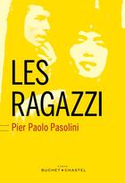 Couverture du livre « Les ragazzi » de Pier Paolo Pasolini aux éditions Buchet Chastel