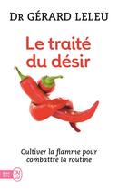 Couverture du livre « Le traité du désir ; cultiver la flamme pour combatre la rutine » de Gerard Leleu aux éditions J'ai Lu