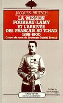 Couverture du livre « La mission foureau-lamy et l'arrivee des francais au tchad 1 » de Jacques Britsch aux éditions Editions L'harmattan