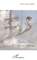 Couverture du livre « Outre mère ; essai sur le métissage » de Marie-Andree Ciprut aux éditions Editions L'harmattan