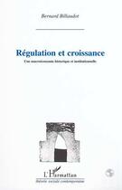 Couverture du livre « Regulation et croissance une macroeconomie historique » de Bernard Billaudot aux éditions Editions L'harmattan