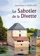 Couverture du livre « Le sabotier de la divette » de Jean-Pierre Castelain aux éditions Amalthee