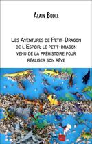 Couverture du livre « Les aventures de petit-dragon de l'espoir, le petit-dragon venu de la préhistoire pour réaliser son » de Alain Bodel aux éditions Editions Du Net