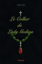 Couverture du livre « Le collier de Lady Godiva » de Willy Bird aux éditions Edilivre