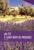 Couverture du livre « Un été à Saint-Rémy-de-Provence » de Marie Wills aux éditions Mon Petit Editeur