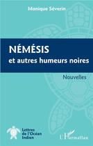 Couverture du livre « Némésis et autres humeurs noires » de Monique Séverin aux éditions L'harmattan