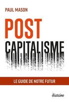 Couverture du livre « Post capitalisme : le guide de notre futur » de Paul Mason aux éditions Diateino