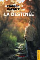 Couverture du livre « La destinée » de Philippe Barbier aux éditions Jets D'encre