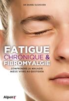 Couverture du livre « Fatigue chronique et fibromyalgie » de Daniel Glaoguen aux éditions Alpen