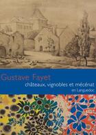 Couverture du livre « Gustave Fayet ; chateaux vignobles et mécénat » de  aux éditions Region Occitanie