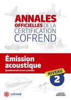 Couverture du livre « Annales officielles de la certification Cofrend ; émission acoustique ; niveau 2 ; questionnaire tronc commun » de  aux éditions Lexitis