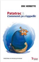 Couverture du livre « Patatrac & comment ça s'appelle » de Eric Herbette aux éditions Tertium