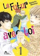 Couverture du livre « Le futur avec toi Tome 1 » de Kotetsuko Yamamoto aux éditions Boy's Love