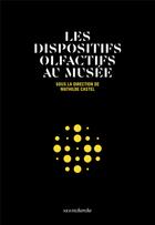 Couverture du livre « Les dispositifs olfactifs au musée » de Mathilde Castel et Collectif aux éditions Nez Editions