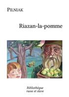 Couverture du livre « Riazan-la-pomme » de Boris Pilniak aux éditions Bibliotheque Russe Et Slave