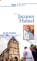 Couverture du livre « Prier 15 jours avec... Tome 219 : le père Jacques Hamel » de Vigouroux Paul aux éditions Nouvelle Cite