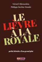 Couverture du livre « Le lièvre à la royale : petite histoire d'un grand plat » de Gerard Allemandou et Philippe Berthet-Bondet aux éditions Menu Fretin