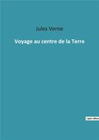 Couverture du livre « Voyage au centre de la terre » de Jules Verne aux éditions Culturea