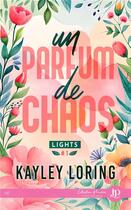 Couverture du livre « Lights Tome 1 : un parfum de chaos » de Kayley Loring aux éditions Juno Publishing