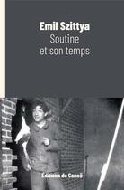 Couverture du livre « Soutine et son temps » de Emil Szittya aux éditions Editions Du Canoe