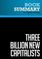 Couverture du livre « Summary: Three Billion New Capitalists : Review and Analysis of Clyde V. Prestowitz's Book » de Businessnews Publishing aux éditions Political Book Summaries