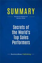 Couverture du livre « Summary: secrets of the world's top sales performers - review and analysis of harvey's book » de  aux éditions Business Book Summaries