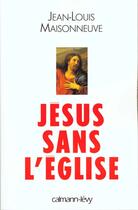 Couverture du livre « Jésus sans l'église » de Jean-Louis Maisonneuve aux éditions Calmann-levy