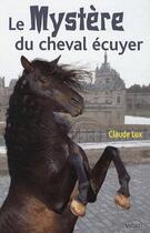Couverture du livre « Le mystère du cheval écuyer » de Claude Lux aux éditions Vigot