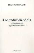 Couverture du livre « Contradiction De Zfi - Infirmation De L'Hypothese De Riemann » de Berliocchi/Henri aux éditions Economica