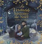 Couverture du livre « La véritable histoire de Noël racontée aux enfants » de Anne-Isabelle Lacassagne et Amelie Videlo aux éditions Mame