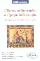 Couverture du livre « L'orient mediterraneen a l'epoque hellenistique - rois et cites du ive au ier siecle av - j.-c. » de Delrieux/Kayser aux éditions Ellipses