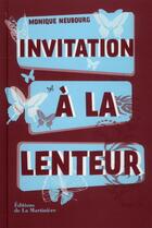 Couverture du livre « L'invitation à la lenteur » de Monique Neubourg aux éditions La Martiniere