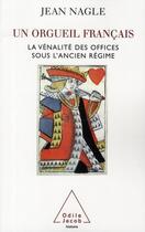 Couverture du livre « Un orgueil français ; la vénalité des offices sous l'Ancien Régime » de Jean Nagle aux éditions Odile Jacob