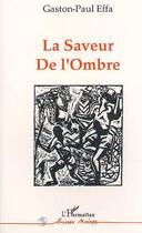 Couverture du livre « La saveur de l'ombre » de Gaston-Paul Effa aux éditions L'harmattan