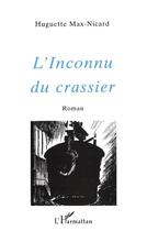 Couverture du livre « L'INCONNU DU CRASSIER » de Huguette Max-Nicard aux éditions L'harmattan