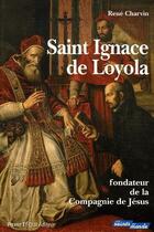 Couverture du livre « Saint Ignace de Loyola, fondateur de la Compagnie de Jésus » de Rene Charvin aux éditions Tequi