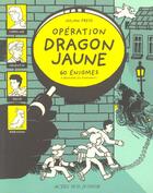 Couverture du livre « Operation dragon jaune_1ere_ed_fermeture et bascule vers 9782742772865 - 60 enigmes a resoudre en s » de Julian Press aux éditions Actes Sud