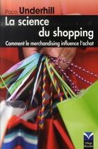 Couverture du livre « La science du shopping ; comment le merchandising influence l'achat » de Paco Underhill aux éditions Village Mondial