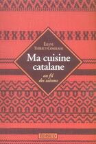 Couverture du livre « Ma cuisine catalane au fil des saisons » de Thibaut-Comelade E. aux éditions Edisud