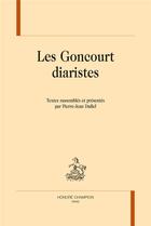 Couverture du livre « Les Goncourt diaristes » de Pierre-Jean Dufief aux éditions Honore Champion