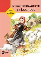 Couverture du livre « Sainte Bernadette de Lourdes » de Marie-Therese Fischer et Dominique Bach aux éditions Signe