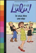 Couverture du livre « C'est la vie Lulu ! Tome 36 : je veux être une star » de Marylise Morel et Melanie Edwards aux éditions Bayard Jeunesse