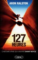 Couverture du livre « 127 heures » de Aron Ralston aux éditions Michel Lafon