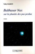 Couverture du livre « BALTHASAR NAX SUR LA PLANETE D » de Baron Nelly aux éditions La Bruyere