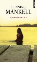 Couverture du livre « Profondeurs » de Henning Mankell aux éditions Points