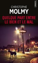 Couverture du livre « Quelque part entre le bien et le mal » de Christophe Molmy aux éditions Points